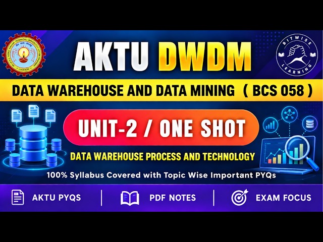 DWDM Unit 2 One Shot | Data Warehouse Process & Technology | BCS-058 | AKTU B.Tech CSE