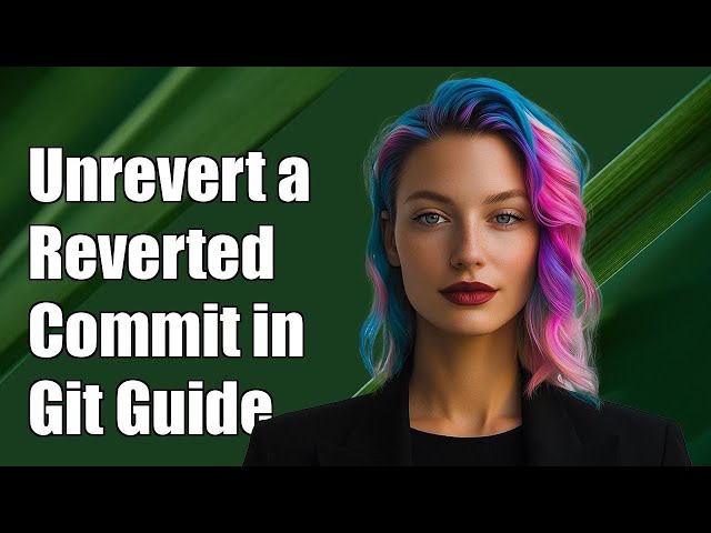 How to Unrevert a Reverted Commit in Git: Step-by-Step Guide