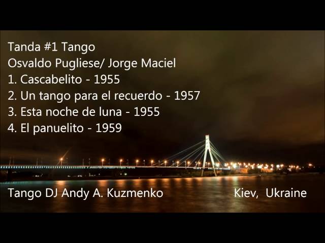 Tanda#1  Tango Osvaldo Pugliese/ Jorge Maciel by TDJ Andy A. Kuzmenko