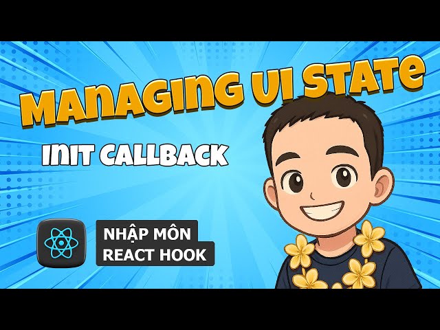 1.6 Managing UI State - Init Callback 🎓 React Hooks