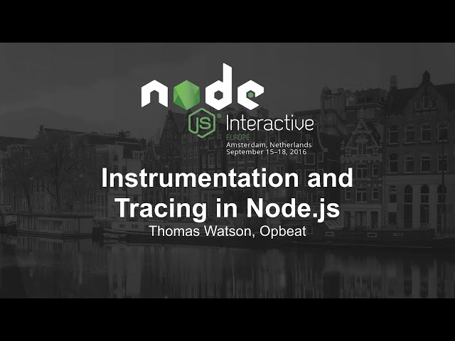 Instrumentation and Tracing in Node.js - Thomas Watson, Opbeat