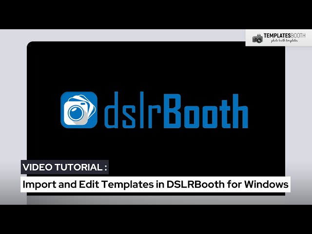 Import and Edit Photo Booth Templates in DSLRBooth for Windows | TemplatesBooth