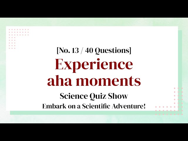Science Quiz That Delivers Knowledge and Fun - Science Quiz Ep. 13