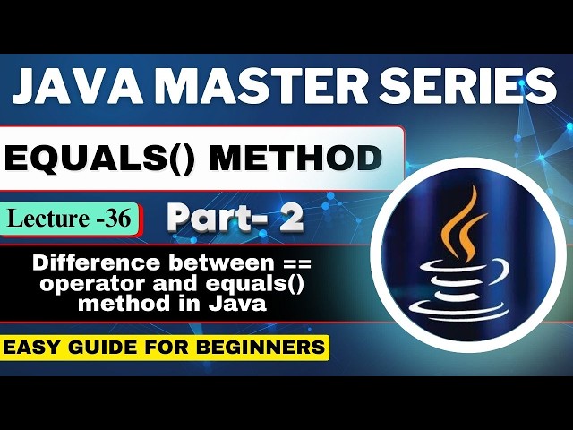 #36 Equals () Method in Java Part-2 | Difference Between == Operator & Equals () Method in Java