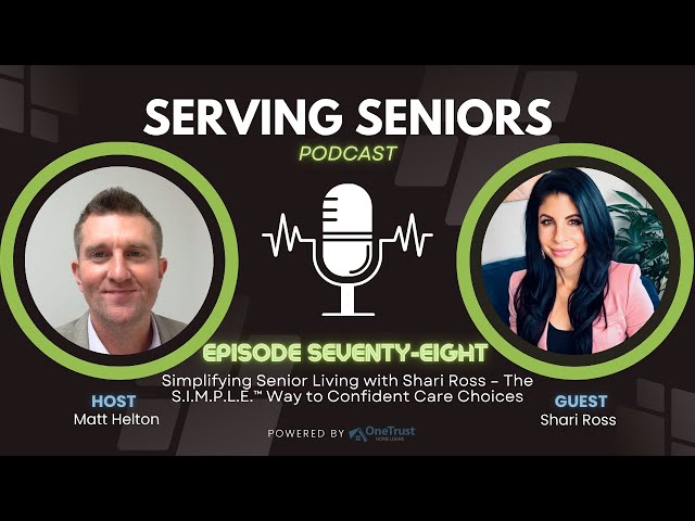 Episode 78: Simplifying Senior Living with Shari Ross The S.I.M.P.L.E. Way to Confident Care Choices