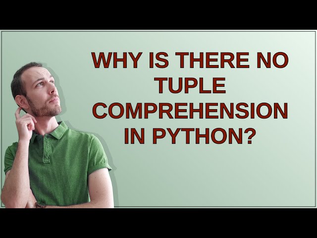 Why is there no tuple comprehension in Python?