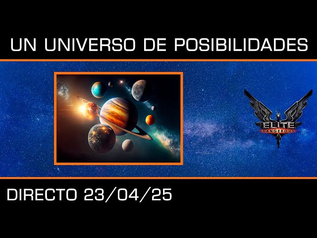 DIRECTO Elite Dangerous - Un universo de posibilidades - 23/04/2025