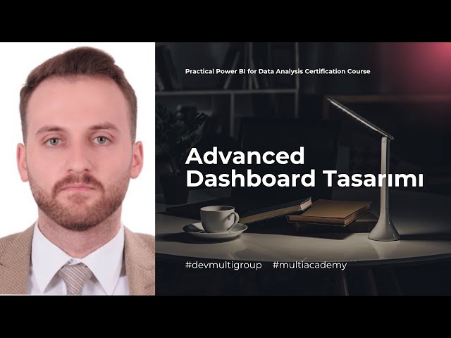 Advanced Dashboard Tasarımı | Hüseyin Can Çırak | Oturum 8