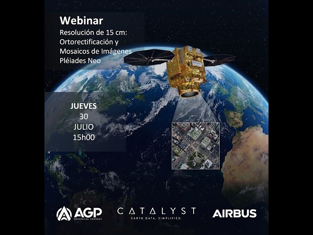 Webinar - Resolución de 15 cm: Ortorectificación y Mosaicos de Imágenes Pléiades Neo