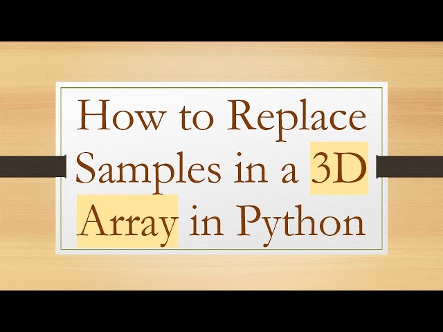 How to Replace Samples in a 3D Array in Python