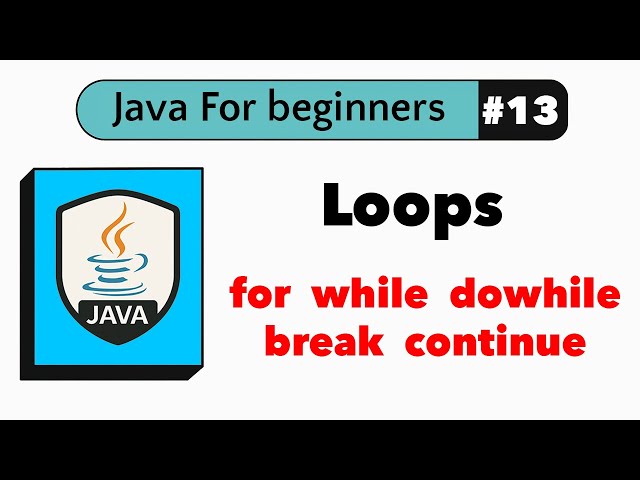 #13 Java Loops Explained (for, while, do-while, break & continue) | Java For Beginners