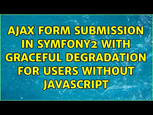 Ajax form submission in symfony2 with graceful degradation for users without javascript