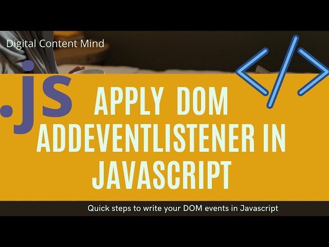 How to Apply DOM addEventListener in Javacript
