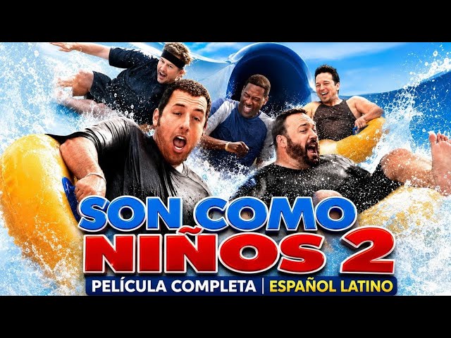 Son como niños 2 película completa español latino
