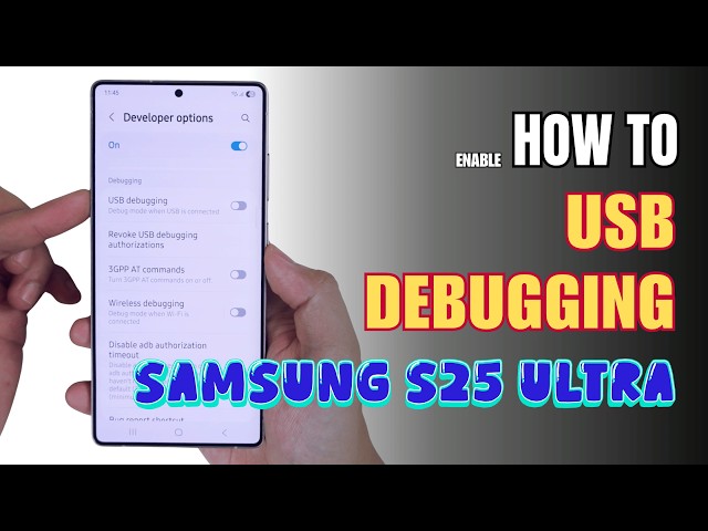 How to Enable USB Debugging on Samsung Galaxy S25 Ultra | Step-by-Step Guide