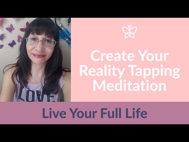 Create Your Reality Tapping Meditation