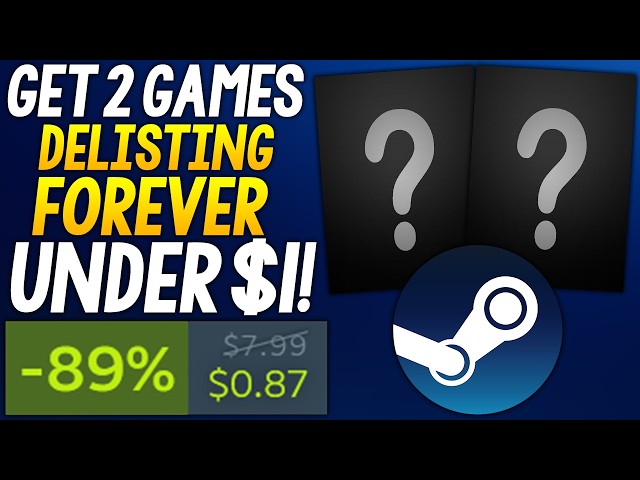 2 STEAM PC Games DELISTING FOREVER - GET THEM UNDER $1 RIGHT NOW + MORE DEALS!