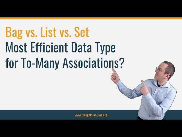 Bag vs. List vs. Set: Most Efficient Data Type  for To-Many Associations?