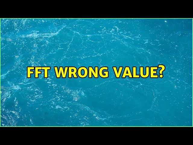 FFT wrong value?
