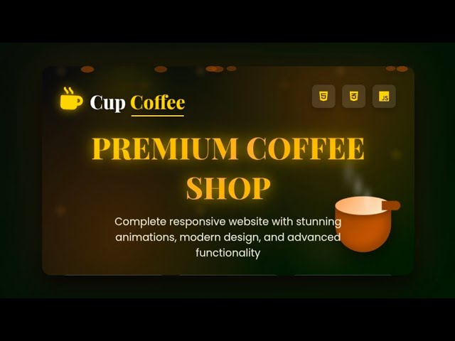 Cup Coffee Shop Website | HTML CSS JavaScript | Responsive Design