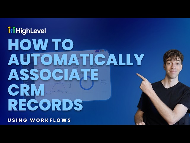 How to Automatically Associate CRM Records Using Workflows in HighLevel