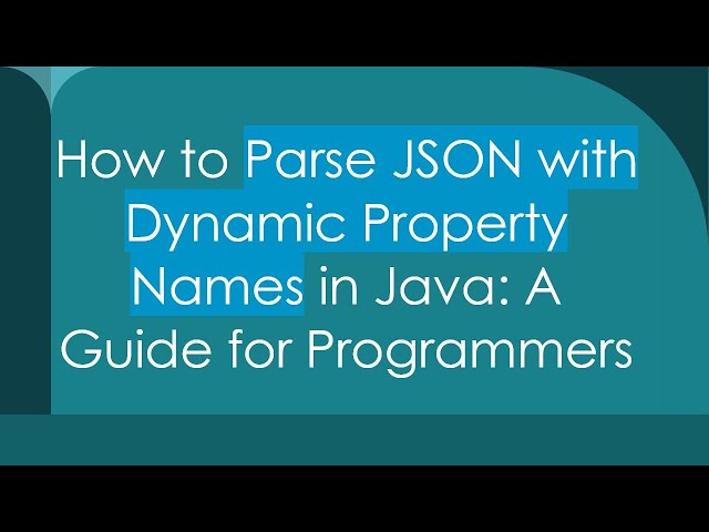 How to Parse JSON with Dynamic Property Names in Java: A Guide for Programmers