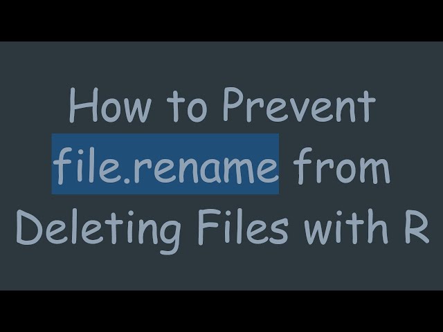 How to Prevent file.rename from Deleting Files with R