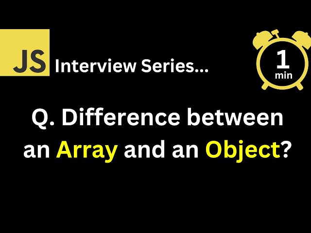 JavaScript Interview - Q What is the difference between an array and an object ?