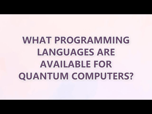 What programming languages are available for quantum computers? (5 SOLUTIONS!!)