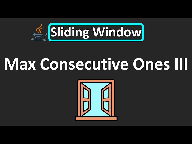 LeetCode - 1004. Max Consecutive Ones III | Sliding Window | Java