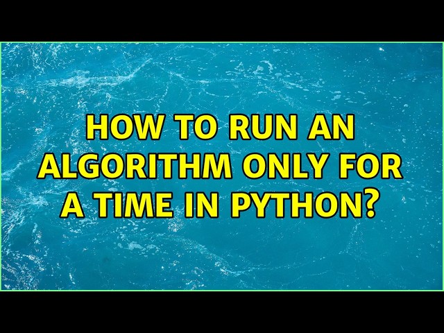 How to run an algorithm only for a time in python?
