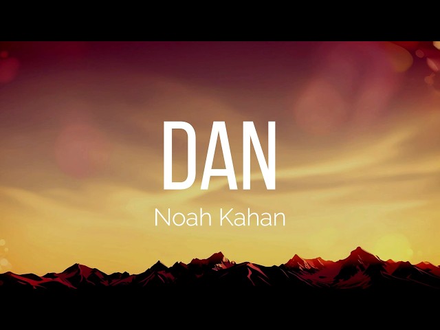 Noah Kahan - Dan (Lyrics)