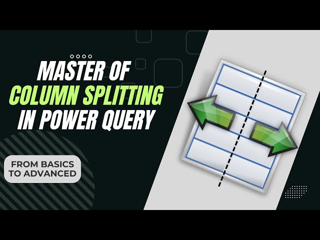 Power Query Column Splitting Explained - Complete Guide from Basics to Advanced