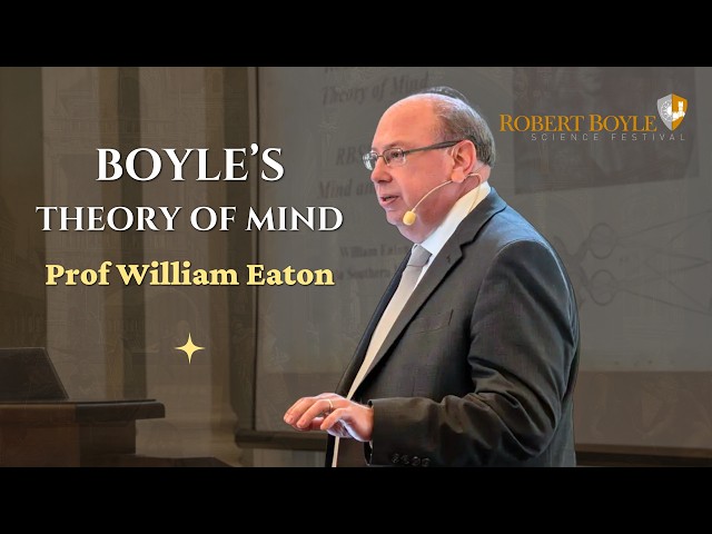 Prof William Eaton on Boyle's Theory of Mind | Robert Boyle Summer School 2026