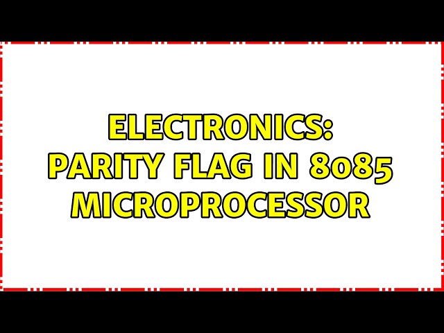 Electronics: Parity flag in 8085 microprocessor