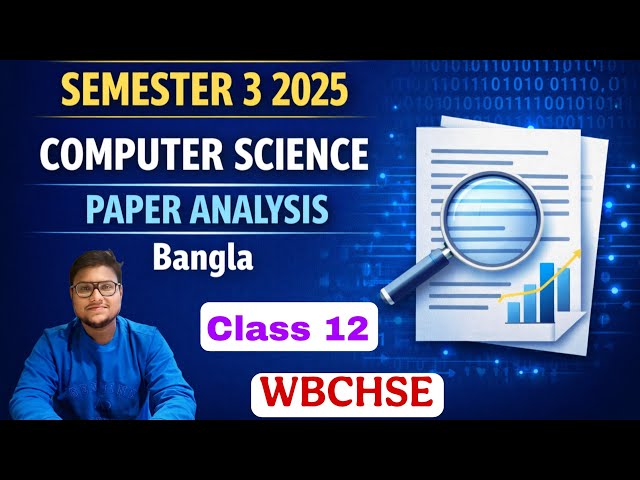 WBCHSE Class 12 Computer Science 2025 Semester 3 Question Paper Analysis | Bangla