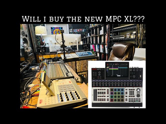 MPC XL Will I buy it?