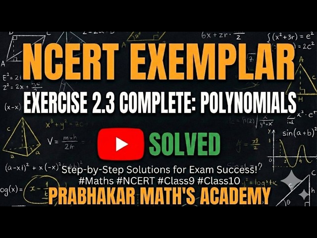 Polynomials: Exercise 2.3 Complete Solved | NCERT Exemplar Step-by-Step Explanation