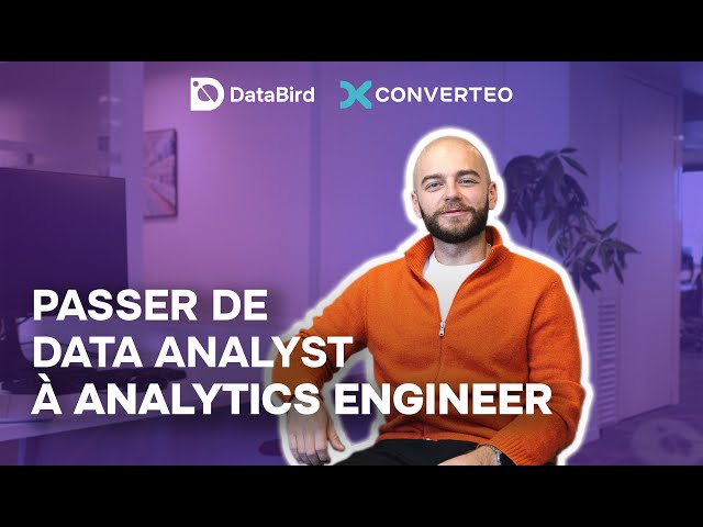 Comment passer de Data Analyst à Analytics Engineer en 6 mois ? - DataBird x Converteo