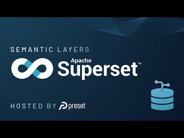 Live Talk: Semantic Layers in Apache Superset™
