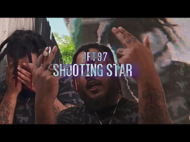 JFT97 - Shooting Star (Official Video) Shot By Noiise