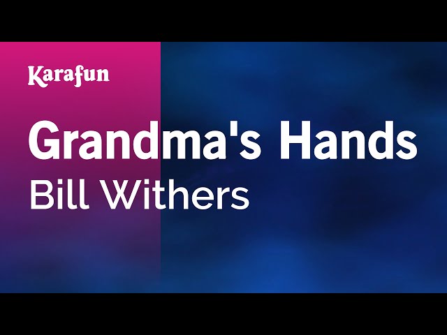 Grandma's Hands - Bill Withers | Karaoke Version | KaraFun