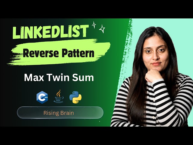 Maximum Twin Sum of a Linked List | Fast & Slow Pointer + Reverse Pattern | Java, Python & C++