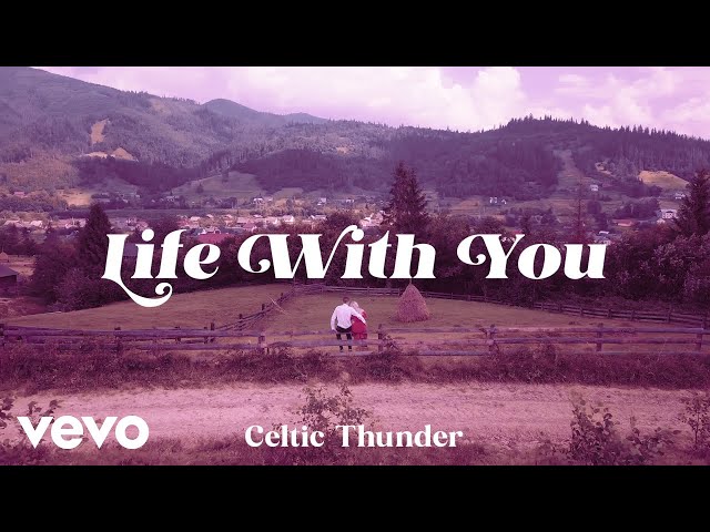 Celtic Thunder - Life with You (Lyric Video)