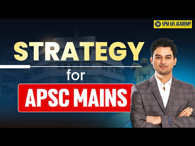 APSC Mains preparation Plan by Satyajit Sir | APSC CCE Mains Strategy | SPM IAS Academy