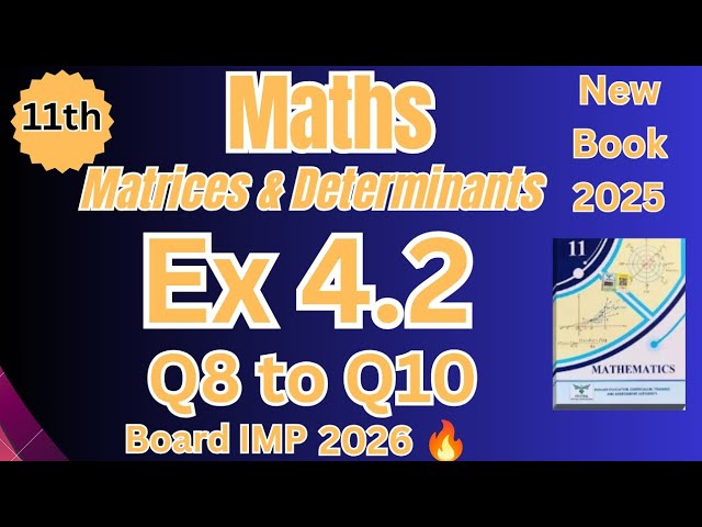 _📚 11th Class Math Ch 4 | Ex 4.2 Q8 to Q10 Complete | Matrices & determinants| PTB 2025 | Board IMP_
