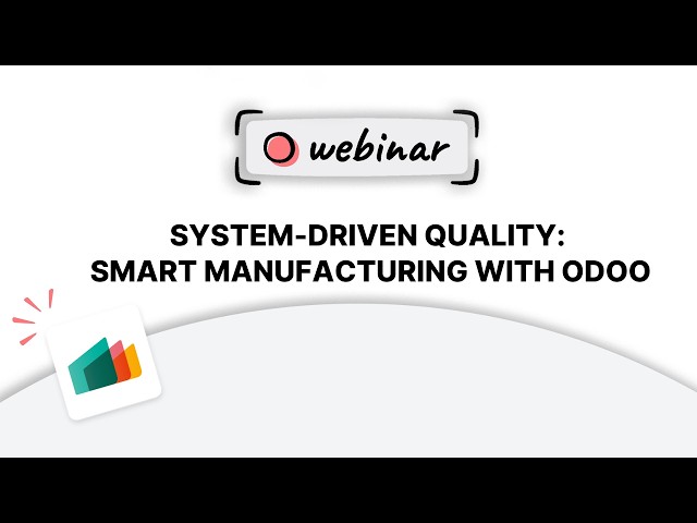 System-Driven Quality: Smart Manufacturing with Odoo