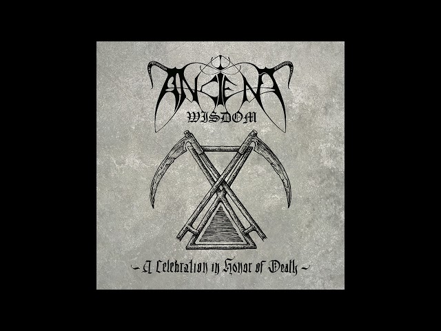 Ancient Wisdom - A Celebration in Honor of Death (Full Album)
