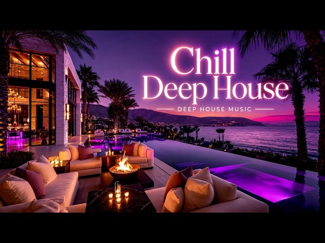 Chill Deep House ~ Relaxing Deep House Music - Tropical Deep House 2026 For Luxury Summer Nights