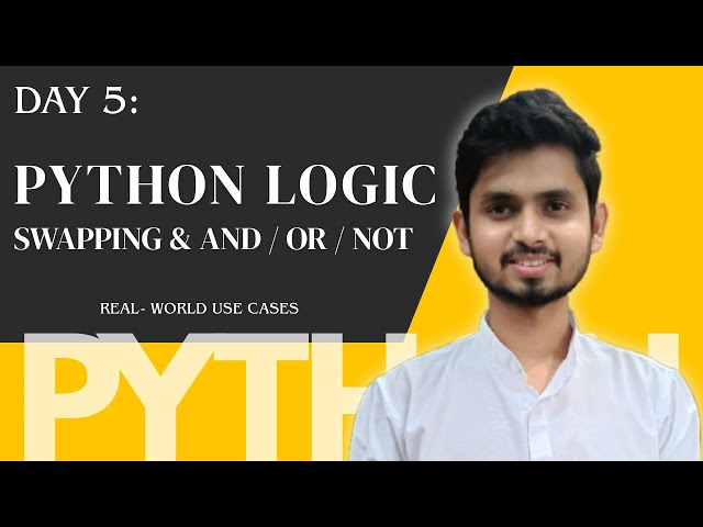 Learn Python Logic: Swapping Techniques, AND OR NOT Operators Explained | Lesson 5 | 2026--2027